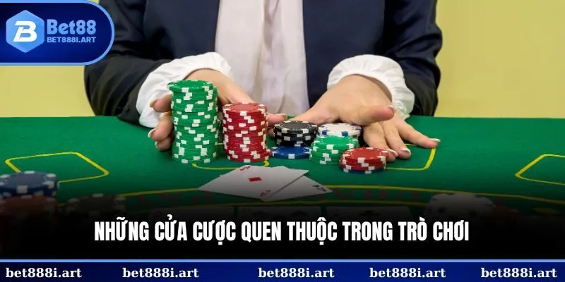 Những cửa cược quen thuộc trong trò chơi