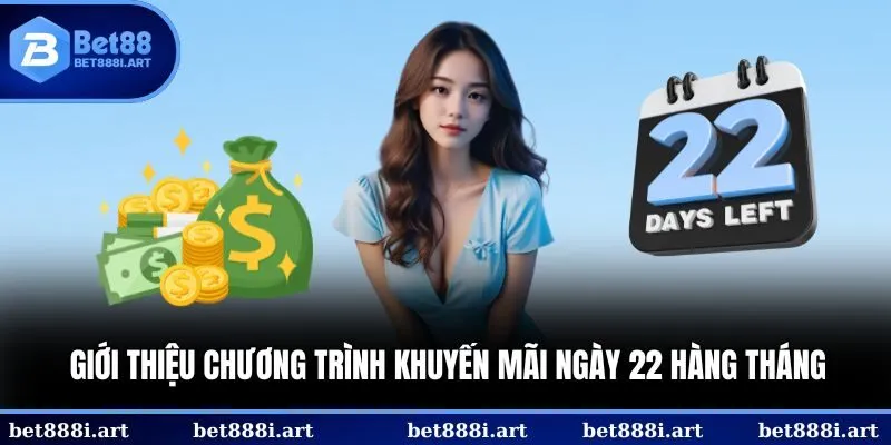 Giới thiệu chương trình khuyến mãi ngày 22 hàng tháng