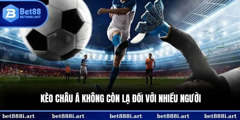 Kèo châu Á không còn lạ đối với nhiều người