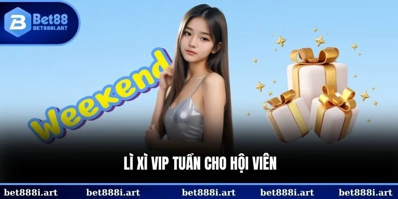 Lì xì VIP tuần cho hội viên