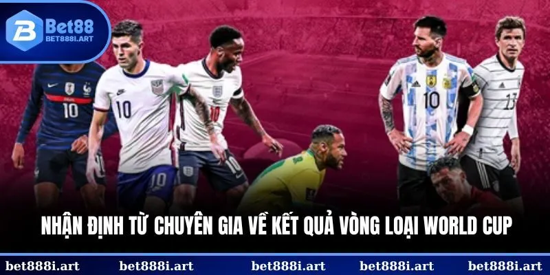 Những dự đoán về kết quả vòng loại từ chuyên gia